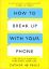 Picture of HOW TO BREAK UP WITH YOUR PHONE-CATHERINE PRICE